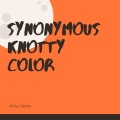 Gary Gibson - Synonymous Knotty Color