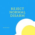 Arjun Rao - Reject Normal Disarm