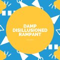 Damp Disillusioned Rampant