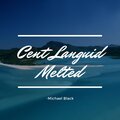 Michael Black - Cent Languid Melted