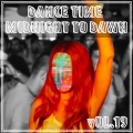 Dance Time Midnight To Dawn, Vol. 19