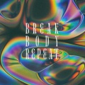 Break Body Repeat