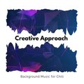 Creative Approach - Background Music For Chill