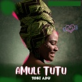 Tobi Adu - Amule Tutu