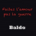 Baldo - Faites l'amour pas la guerre