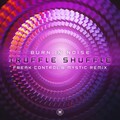 Burn In Noise - Truffle Shuffle