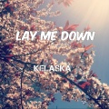 Kelaska - Lay Me Down