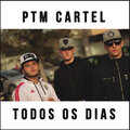 Ptm Cartel - Todos Os Dias