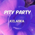 Kelaska - Pity Party
