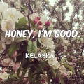 Kelaska - Honey, I'm Good.