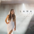 Lana - For the World