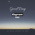 Good Day (feat. GGK & Kane Kersey)(Kayrem remix)