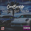 CornBossUp - Show Me Sum (Explicit)