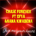 Chase Forever、Efya、Nana Kwabena - Give Me Your Heart