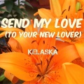 Kelaska - Send My Love (To Your New Lover)