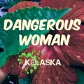 Kelaska - Dangerous Woman