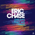 Eric Chase - Dreams That We Have
