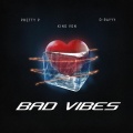 Pretty P、D-Rayyy、King Von - Bad Vibes