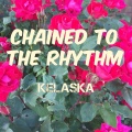 Kelaska - Chained to the Rhythm