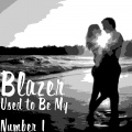 blazer - Used to Be My Number 1 (Explicit)