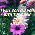 Kelaska - I Will Follow You Into the Dark