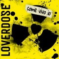 loverdose - Come vivo io