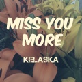 Kelaska - Miss You More