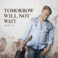Tomorrow Will Not Wait