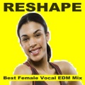 DJ Mix - Reshape - Best Female Vocal EDM Mix (Continuous DJ Mix)