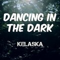 Kelaska - Dancing in the Dark