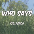 Kelaska - Who Says