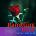 INNOCENT BLUE BIRDS - Rambling Rose