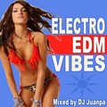 DJ Mix - Electro EDM Vibes - Mixed by DJ Juanpa (ContinuousDJMix)