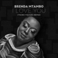 Brenda Mtambo - I Love You (TsoroMavusoRemix)