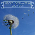 Shockz - Wanna Be by Your Side