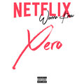 Xero - Netflix Wanna Know (Explicit)