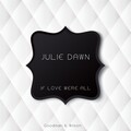 Julie Dawn - If Love Were All