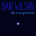 Dan Wilson - The Real Question