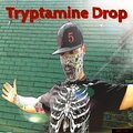 Tryptamine Drop (Explicit)