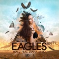 Wald、Diana Miro - Eagles (Dvd Trap Remix Edit)