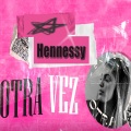 Hennessy - Otra Vez