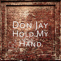 Don Jay - Hold My Hand