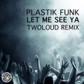 Let Me See Ya (twoloud Remix Edit)