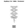 ZayWavy Yrk、RBEL、ExoKaiser - Laces (Explicit)