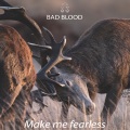 Bad Blood - Make Me Fearless