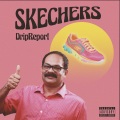 Drip Report - Skechers (Explicit)