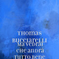 Thomas Bucciarelli - Ma vedrai che andrà tutto bene