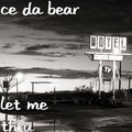 CE Da Bear - Let Me Thru (Explicit)
