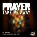 Prayer - Take Me Away