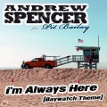 I’m Always Here (Baywatch Theme)(Radio Edit 2011)